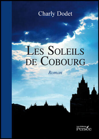 Couverture du livre « Les soleils de Cobourg » de Charly Dodet aux éditions Persee