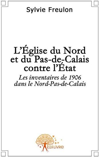 Couverture du livre « L'Eglise du Nord et du Pas-de-Calais contre l'état » de Sylvie Freulon aux éditions Edilivre