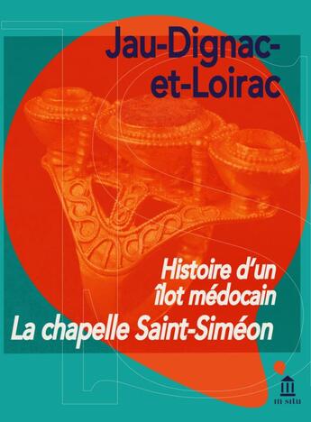 Couverture du livre « Histoire d'un îlot médocain : la chapelle saint-siméon ; Jau-Dignac-et-Loirac » de Isabelle Cartron et Dominique Castex aux éditions Ausonius