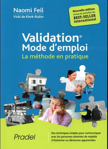 Couverture du livre « Validation mode d'emploi ; la méthode en pratique (3e édition) » de Naomi Feil et Vicki De Klerk-Rubin aux éditions Pradel