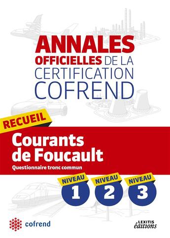 Couverture du livre « Annales officielles de la certification Cofrend ; recueil courants de Foucault ; niveaux 1, 2, 3 » de  aux éditions Lexitis