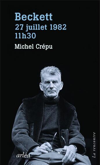 Couverture du livre « Beckett, 29 juillet 1982, 11h30 » de Michel Crepu aux éditions Arlea