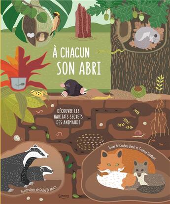 Couverture du livre « À chacun son abri ; découvre les habitats secrets des animaux ! » de Giulia De Amicis et Cristina Peraboni et Cristina Banfi aux éditions Kimane