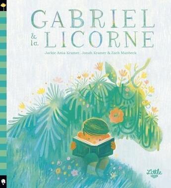 Couverture du livre « Gabriel & la licorne » de Jackie Azua Kramer et Zach Manbeck et Jonah Kramer aux éditions Little Urban