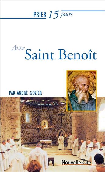 Couverture du livre « Prier 15 jours avec... Tome 14 : Saint Benoît (édition 2019) » de Andre Gozier aux éditions Nouvelle Cite