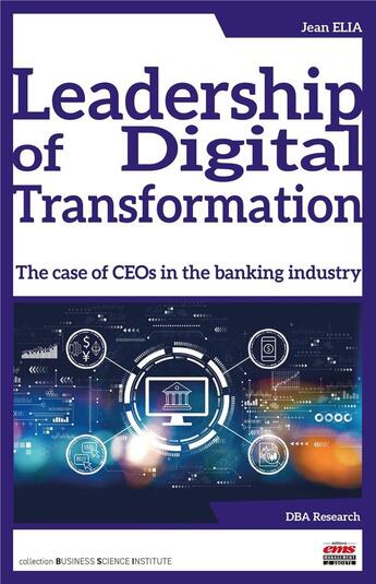 Couverture du livre « Leadership of digital transformation : the case of CEOs in the banking industry » de Jean Elia aux éditions Ems