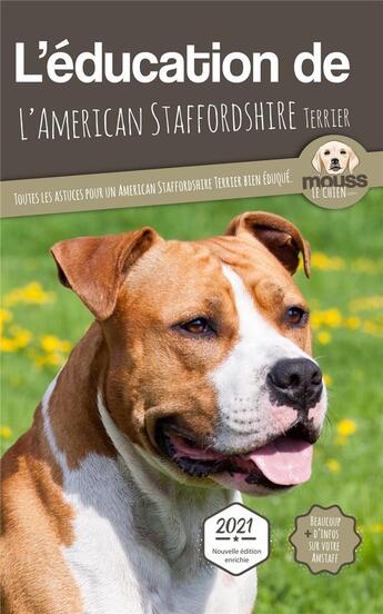 Couverture du livre « L'éducation de l'American Staffordshire Terrier : toutes les astuces pour un American Staffordshire Terrier bien éduqué » de Mouss Le Chien aux éditions Carre Mova