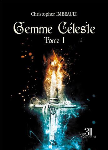 Couverture du livre « Gemme Céleste t.1 » de Christopher Imbeault aux éditions Les Trois Colonnes