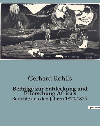 Couverture du livre « Beitrage zur entdeckung und erforschung africa's - berichte aus den jahren 1870-1875 » de Gerhard Rohlfs aux éditions Culturea