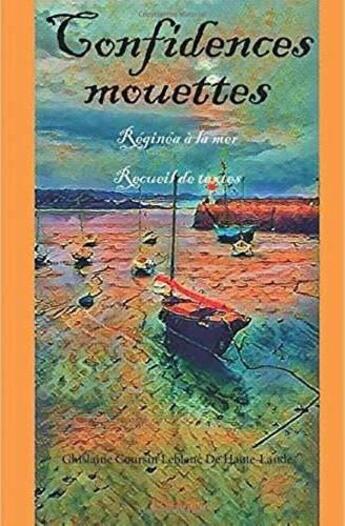 Couverture du livre « Confidences mouettes - reginea a la mer - recueil de textes » de Ghislaine Coursin Le aux éditions Edilivre