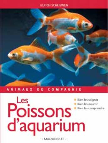 Couverture du livre « Animaux De Compagnie : Les Poissons D'Aquarium » de Ulrich Schliewen aux éditions Marabout