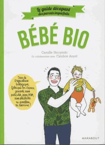 Couverture du livre « Le guide des parents imparfaits bébé bio » de Camille Skrzynski aux éditions Marabout