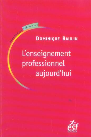 Couverture du livre « L'enseignement professionnel aujourd hui » de Dominique Raulin aux éditions Esf