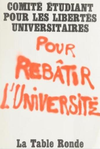 Couverture du livre « Pour rebatir l'universite - comite etudiant pour les libertes universitaires » de  aux éditions Table Ronde