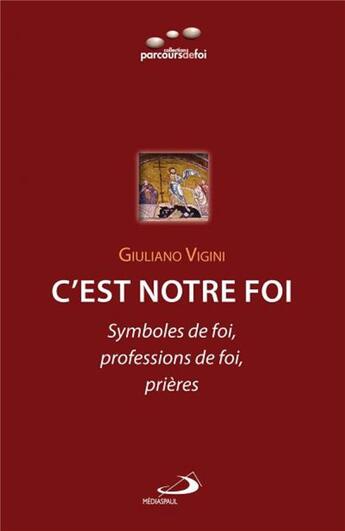 Couverture du livre « C'est notre foi ; symboles de foi, professions de foi, prières » de Giuliano Vigini aux éditions Mediaspaul