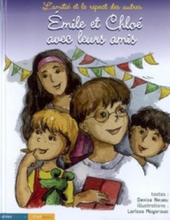 Couverture du livre « L'amitié et le respect des autres ; Emile et Chloé avec leurs amis » de Denise Neveu aux éditions Circonflexe