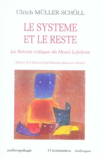 Couverture du livre « Le système et le reste ; la théorie critique de henri lefebvre » de Ulrich Muller-Scholl aux éditions Economica