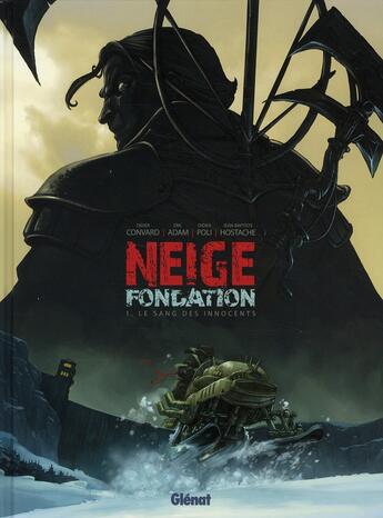 Couverture du livre « Neige - fondation Tome 1 : le sang des innocents » de Didier Convard et Eric Adam et Didier Poli et Jean-Baptiste Hostache aux éditions Glenat