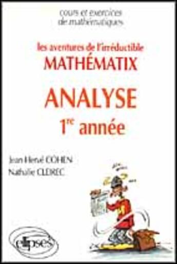 Couverture du livre « Les aventures de mathématix l'irréductible analyse 1re année » de Cleirec Cohen aux éditions Ellipses