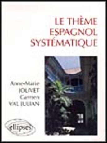 Couverture du livre « Le theme espagnol systematique » de Jolivet Val Julian aux éditions Ellipses