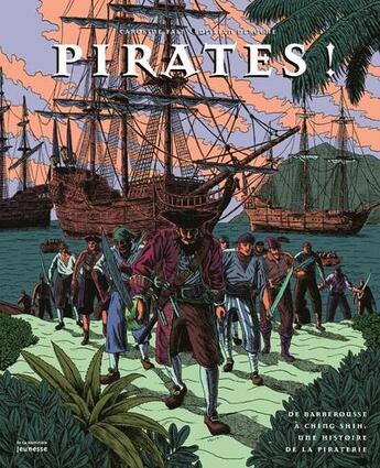 Couverture du livre « Pirates ! de Barberousse à Ching Shih, une histoire de la piraterie » de Djilian Deroche et Caroline Fait aux éditions La Martiniere Jeunesse