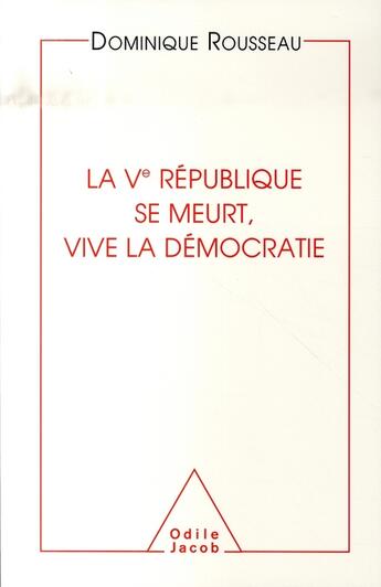 Couverture du livre « La Ve république se meurt, vive la démocratie » de Rousseau-D aux éditions Odile Jacob