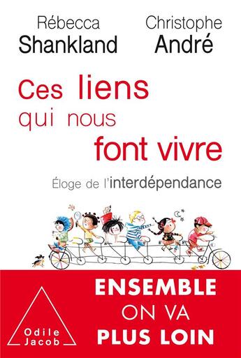 Couverture du livre « Ces liens qui nous font vivre ; éloge de l'interdépendance » de Christophe Andre et Rebecca Shankland aux éditions Odile Jacob