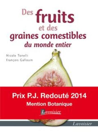 Couverture du livre « Des fruits et des graines comestibles du monde entier » de Nicole Tonelli et Francois Gallouin aux éditions Tec Et Doc