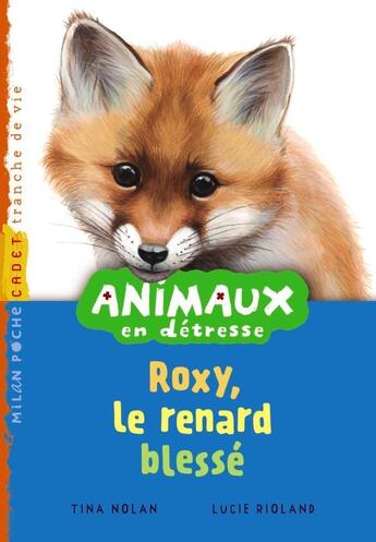 Couverture du livre « Animaux en détresse t.4 ; Roxy, le renard blessé » de Tina Nolan aux éditions Milan
