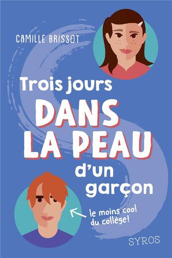 Couverture du livre « Trois jours dans la peau d'un garçon » de Camille Brissot aux éditions Syros