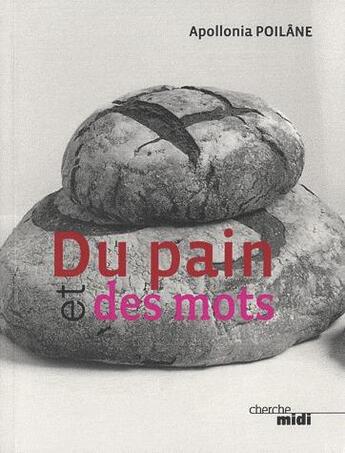 Couverture du livre « Du pain et des mots » de Apollonia Poilane aux éditions Cherche Midi