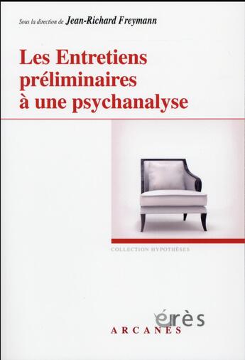Couverture du livre « Les entretiens préliminaires à une psychanalyse » de Jean-Richard Freymann aux éditions Eres