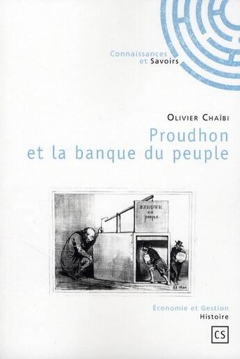 Couverture du livre « Proudhon et la banque du peuple » de Olivier Chaibi aux éditions Connaissances Et Savoirs