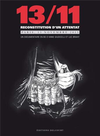 Couverture du livre « 13/11 ; reconstitution d'un attentat ; Paris, 13 novembre 2015 » de Luc Brahy et Anne Giudicelli aux éditions Delcourt
