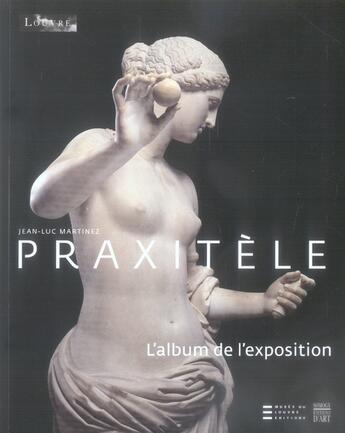 Couverture du livre « Praxitèle ; l'album de l'exposition » de Jean-Luc Martinez aux éditions Somogy