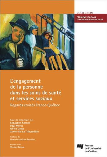 Couverture du livre « Engagement de la personne dans les soins de santé et services sociaux ; regards croisés France-Québec » de Xavier De La Tribonniere et Olivia Gross et Sebastien Carrier et Pauk Morin aux éditions Pu De Quebec