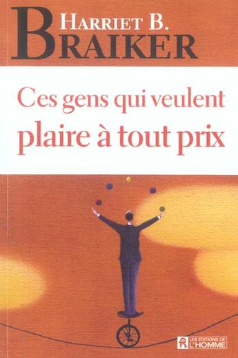 Couverture du livre « Ces gens qui veulent plaire à tout prix » de Harriet B. Braiker aux éditions Editions De L'homme