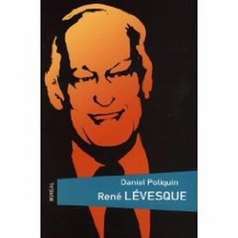 Couverture du livre « Rene levesque » de Daniel Poliquin aux éditions Boreal