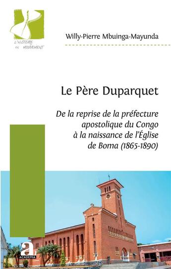 Couverture du livre « Le père Duparquet : de la reprise de la préfecture apostolique du Congo à la naissance de l'Eglise de Boma (1865-1890) » de Willy-Pierre Mbuinga-Mayunda aux éditions Academia