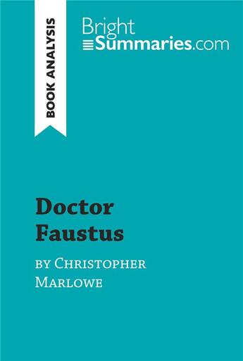 Couverture du livre « Doctor Faustus by Christopher Marlowe (Book Analysis) : Detailed Summary, Analysis and Reading Guide » de Bright Summaries aux éditions Brightsummaries.com