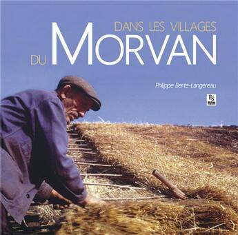 Couverture du livre « Dans les villages du Morvan » de Philippe Berte-Langereau aux éditions Editions Sutton