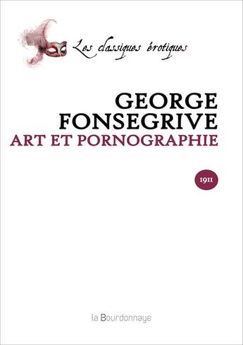 Couverture du livre « Art Et Pornographie » de Fonsegrive George aux éditions La Bourdonnaye