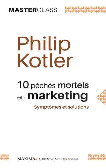 Couverture du livre « Dix péchés mortels en marketing » de Philip Kotler aux éditions Maxima