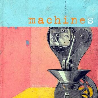 Couverture du livre « Machines » de Chloe Poizat aux éditions Rouergue