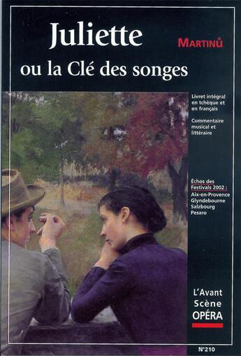 Couverture du livre « L'avant-scène opéra n.210 ; Juliette ou la clé des songes » de Martinu aux éditions L'avant-scene Opera