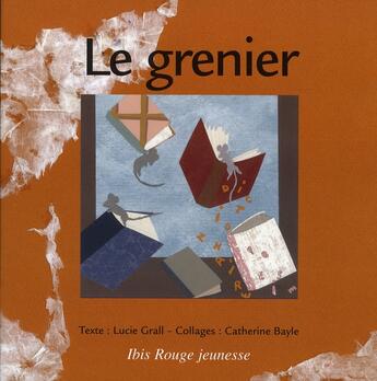 Couverture du livre « Le grenier » de Catherine Bayle et Lucie Grall aux éditions Ibis Rouge