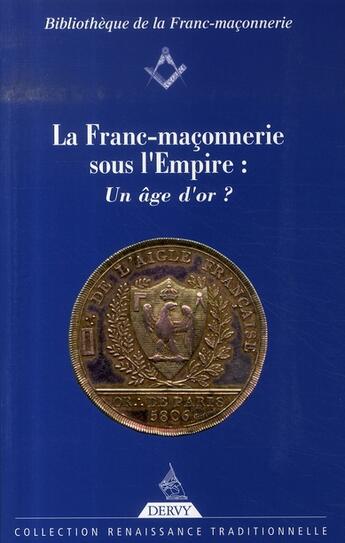 Couverture du livre « La franc-maçonnerie sous l'empire : un âge d'or ? » de Mollier aux éditions Dervy