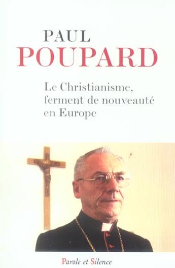 Couverture du livre « Christianisme ferment de nouveau en europe » de Paul Poupard aux éditions Parole Et Silence