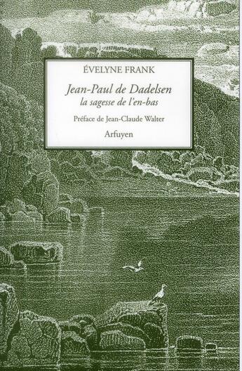 Couverture du livre « Jean paul de dadelsen sagesse de l'en-bas » de Franck Evelyne aux éditions Arfuyen