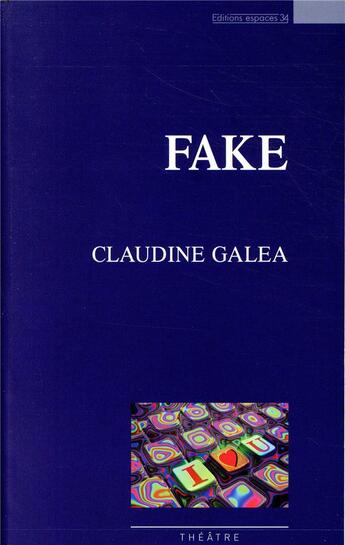 Couverture du livre « Fake » de Claudine Galea aux éditions Espaces 34